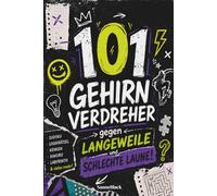 101 Gehirnverdreher - Knifflige Rätsel, unnützes Wissen & Mini-Challenges für schlaue Köpfe - das perfekte Geschenkbuch für Mädchen & Jungen | Ab 10 Jahren