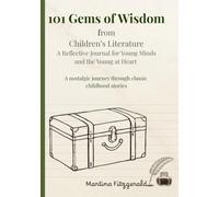101 Gems of Wisdom from Children's Literature: A Reflective Journal for Young Minds and the Young at Heart