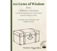 101 Gems of Wisdom from Children's Literature: A Reflective Journal for Young Minds and the Young at Heart
