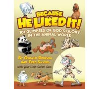 101 Glimpses of God's Glory in the Animal World (Because He Liked It)