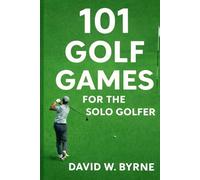 101 Golf Games for the Solo Golfer