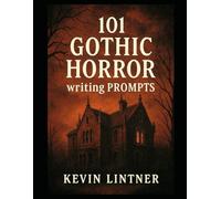 101 Gothic Horror Writing Prompts
