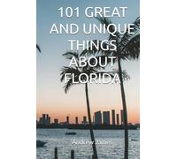 101 GREAT AND UNIQUE THINGS ABOUT FLORIDA