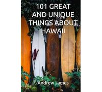 101 GREAT AND UNIQUE THINGS ABOUT HAWAII (GREAT STATES)