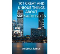 101 GREAT AND UNIQUE THINGS ABOUT MASSACHUSETTS (GREAT STATES)