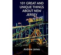 101 GREAT AND UNIQUE THINGS ABOUT NEW JERSEY (GREAT STATES)