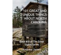 101 GREAT AND UNIQUE THINGS ABOUT NORTH CAROLINA: Book #19 of The Great States Series