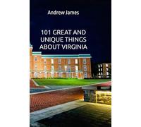 101 GREAT AND UNIQUE THINGS ABOUT VIRGINIA (GREAT STATES)