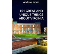 101 GREAT AND UNIQUE THINGS ABOUT VIRGINIA (GREAT STATES)