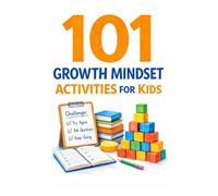101 Growth Mindset Activities for Kids: Fun Challenges That Teach Kids to Try Again, Solve Problems, and Believe in Themselves (101 Families)