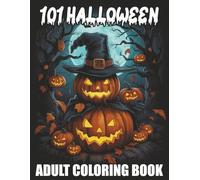 101 Halloween Adult Coloring Book: Large Print Halloween Coloring Book For Adults & Seniors Featuring Autumn Fall Halloween Fantasy Includes Skulls, Pumpkins, And More.