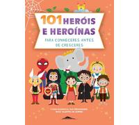 101 Heróis e Heroínas para Conheceres Antes de Cresceres (Booksmile)