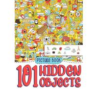 101 Hidden Objects Picture Book: Seek And Find The Hidden Objects In The Pictures & Coloring Pages 101 Version, Challenge Activities For Boys & Girls Relaxation