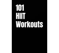 101 HIIT Workouts: Beginner-Friendly HIIT with Clear, Easy-to-Follow Moves