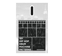 101 Hip Hop Drum Machine Patterns: Beats and Grooves for Producers, Musicians, and Enthusiasts