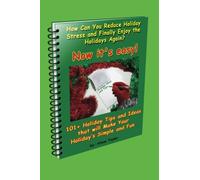 101+ Holiday Tips and Ideas that will Make Your Holiday's Simple and Fun: Finally have a Stress Free and Fun Holiday Season