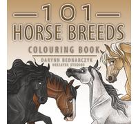 101 HORSE BREEDS: Colouring Book: For Adults, Kids & All Ages