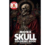 101 Iconic: Monk Skull Coloring Book: Dark Gothic Skeleton Art, Sacred Monastery Inspired Illustrations, Relaxing Horror Fantasy Coloring Pages, ... Creativity, and Macabre Art Collection