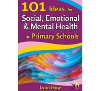 101 Ideas for Social, Emotional & Mental Health in Primary Schools