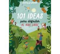 101 ideas para disfrutar al aire libre (Lonely Planet Junior)