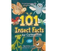 101 Insect Facts for Curious Kids: Fun and Fascinating Facts About Bugs for Kids Ages 5-8