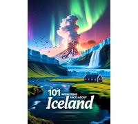 101 Interesting Facts about Iceland: A Journey Through the Land of Fire, Ice, and the Northern Lights