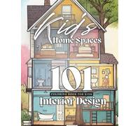 101 Interior Design Coloring Book for Kids: Fun and Easy Coloring Book Featuring Creative Rooms to Color, Imagine and Explore (8.5 × 11 inches)