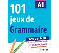 101 jeux de FLE. Niveau A1. Avec Grammaire, Cahier de jeux. Per le Scuole superiori