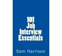 101 Job Interview Essentials: Navigating Job Searching and Employment after the Global Financial Crisis