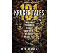 101 Kruger tales: Extraordinary stories from ordinary visitors to the Kruger National Park [Idioma Inglés]
