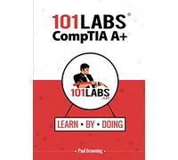 101 Labs - CompTIA Hands-on Practical Labs for the CompTIA Exams (220-1001 and 220-1002)