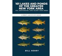 101 LAKES AND PONDS OF THE GREATER NEW YORK AREA: NYC, Westchester, Long Island & New Jersey