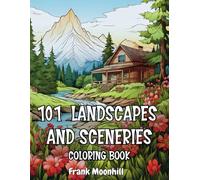 101 Landscapes and Sceneries Coloring Book: Enjoy with Many Relaxing , Beautiful and Peaceful Places (Mountains , Lakeside , Beaches , Resorts , Farms ... , fall , spring in grayscale coloring pages.