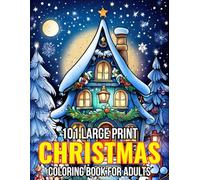 101 Large Print Christmas Coloring Book For Adults: Large Print Christmas Coloring Book Christmas Holiday Coloring Page for Men And Women...(Holiday Events Coloring Book)