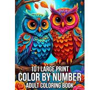 101 Large Print Color By Number Adult Coloring Book: Large Print Color By Number Coloring Book Easy 50 Coloring Pages of Butterfly, Birds, Animals and More...Relaxing Designs for Adults And Seniors