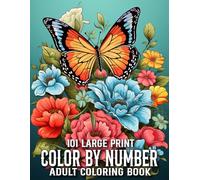 101 Large Print Color By Number Coloring Book For Adult: 101 Large Print Color By Number Coloring Book with Beautiful Autumn, Flowers, Birds, Halloween Cat and more..