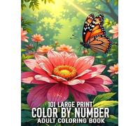101 Large Print Color By Number Coloring Book For Adult: Color By Number Coloring Book 101 Large Print Designs Color By Number Coloring Pages of ... Nature, Landscapes, Animals And More.