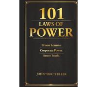 101 LAWS OF POWER: Prison Lessons. Corporate Power. Street Truth