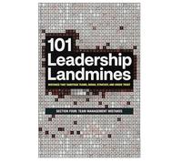 101 Leadership Landmines: Section Four: Team Management Mistakes: 4 (101 Leadership Landmines: Complete)