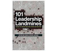 101 Leadership Landmines: Section One: Vision & Strategy Mistakes: 1 (101 Leadership Landmines: Complete Box Set)