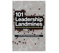 101 Leadership Landmines: Section Three: Decision-Making Mistakes: 3 (101 Leadership Landmines: Complete Box Set)