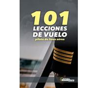 101 Lecciones de Vuelo. Piloto de Línea Aérea