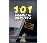 101 Lecciones de vuelo. Piloto de línea aérea (Aviación)