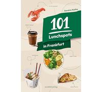 101 Lunchspots in Frankfurt: Die besten Tipps für die Mittagspause in Frankfurt-City