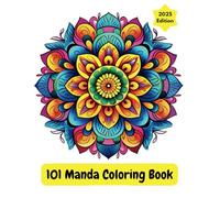 101 Mandala Coloring Book: A Collection of Relaxing and Intricate Designs