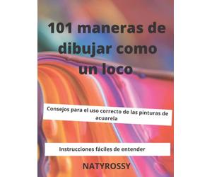 101 maneras de dibujar como un loco: Da rienda suelta a tu potencial de dibujo con tareas que puedes hacer durante la pausa del almuerzo o en ... ¡Con más formas de dibujar que nunca!