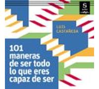 101 maneras de ser todo lo que eres capaz de ser