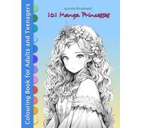 101 MANGA PRINCESSES: Fantasy Colouring Book for Adults and Teenagers for Relaxation, Stress Relief and Art Therapy (Manga Girls Collection: Dive into ... Anime, Vampires, Halloween, Kawaii and Chibi)