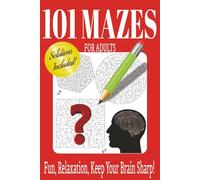 101 Mazes for Adults Puzzle Book: Maze Puzzles for Fun, Relaxation, and to Keep Your Brain Sharp! | Easy to Labyrinthine | 6x9 inches, 125 pages | Solutions included