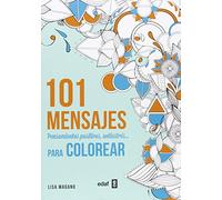 101 mensajes. Pensamientos positivos, antiestrés... Para colorear (Ocio)
